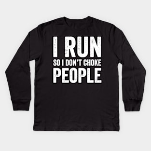 I run so I don't choke people Kids Long Sleeve T-Shirt
